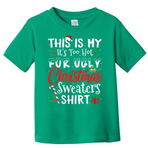 Funny This Is My Its Too Hot For Ugly Christmas Sweaters Xmas Gift Toddler T-Shirt