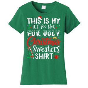 Funny This Is My Its Too Hot For Ugly Christmas Sweaters Xmas Gift Women's T-Shirt