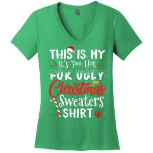 Funny This Is My Its Too Hot For Ugly Christmas Sweaters Xmas Gift Women's V-Neck T-Shirt