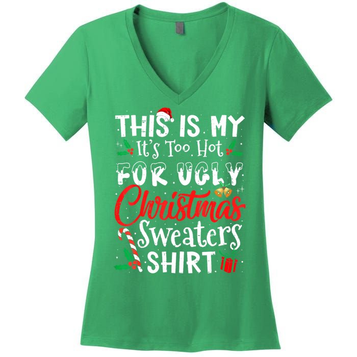 Funny This Is My Its Too Hot For Ugly Christmas Sweaters Xmas Gift Women's V-Neck T-Shirt