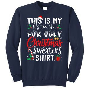 Funny This Is My Its Too Hot For Ugly Christmas Sweaters Xmas Gift Tall Sweatshirt