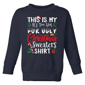 Funny This Is My Its Too Hot For Ugly Christmas Sweaters Xmas Gift Toddler Sweatshirt