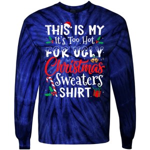 Funny This Is My Its Too Hot For Ugly Christmas Sweaters Xmas Gift Tie-Dye Long Sleeve Shirt