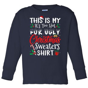 Funny This Is My Its Too Hot For Ugly Christmas Sweaters Xmas Gift Toddler Long Sleeve Shirt