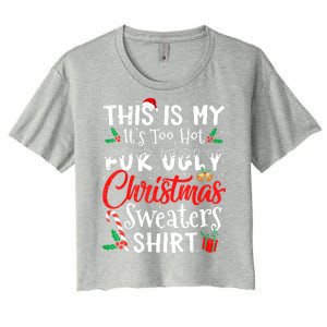 Funny This Is My Its Too Hot For Ugly Christmas Sweaters Xmas Gift Women's Crop Top Tee