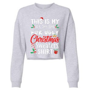 Funny This Is My Its Too Hot For Ugly Christmas Sweaters Xmas Gift Cropped Pullover Crew