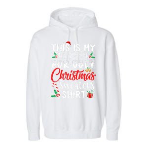 Funny This Is My Its Too Hot For Ugly Christmas Sweaters Xmas Gift Garment-Dyed Fleece Hoodie