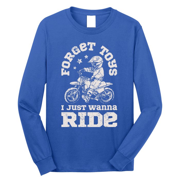 Forget Toys I Just Wanna Ride Long Sleeve Shirt