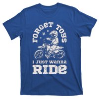 Forget Toys I Just Wanna Ride T-Shirt