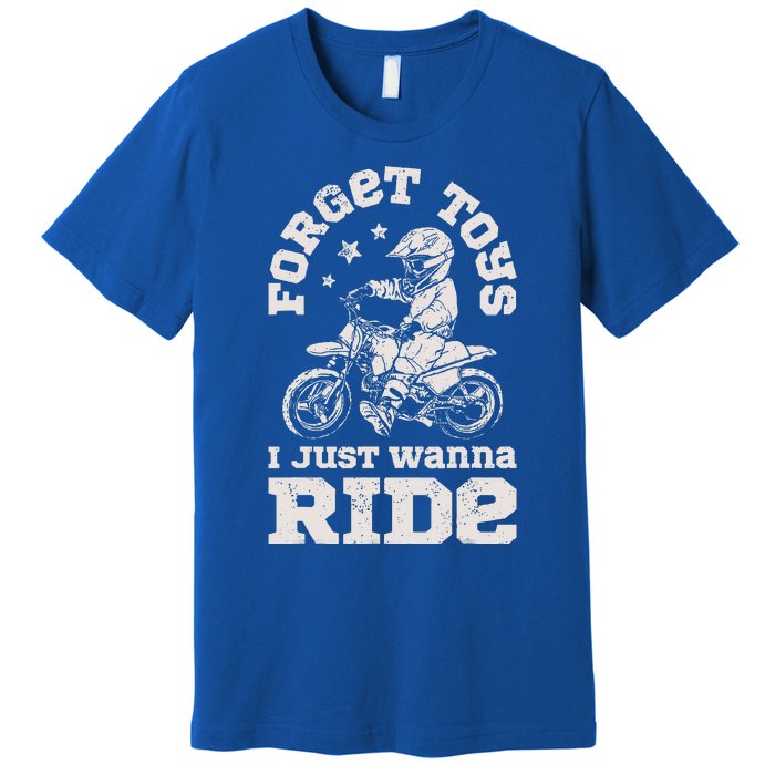 Forget Toys I Just Wanna Ride Premium T-Shirt