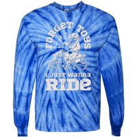 Forget Toys I Just Wanna Ride Tie-Dye Long Sleeve Shirt