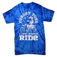 Forget Toys I Just Wanna Ride Tie-Dye T-Shirt