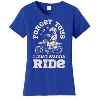 Forget Toys I Just Wanna Ride Women's T-Shirt