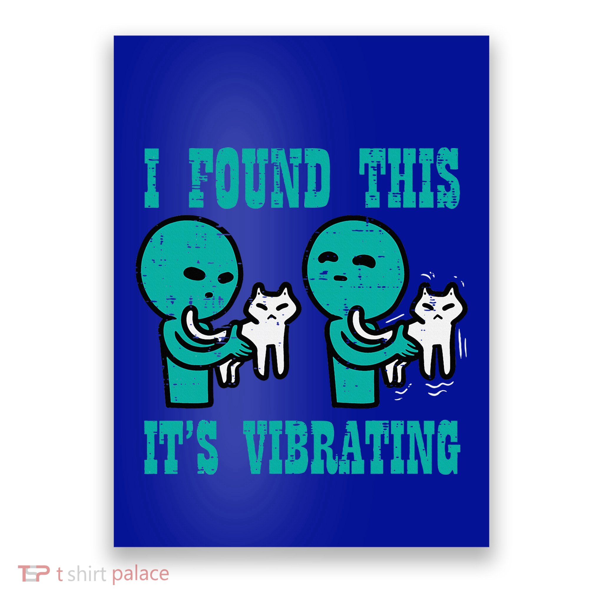 Found This Its Vibrating Alien Cat Funny Ufo Poster