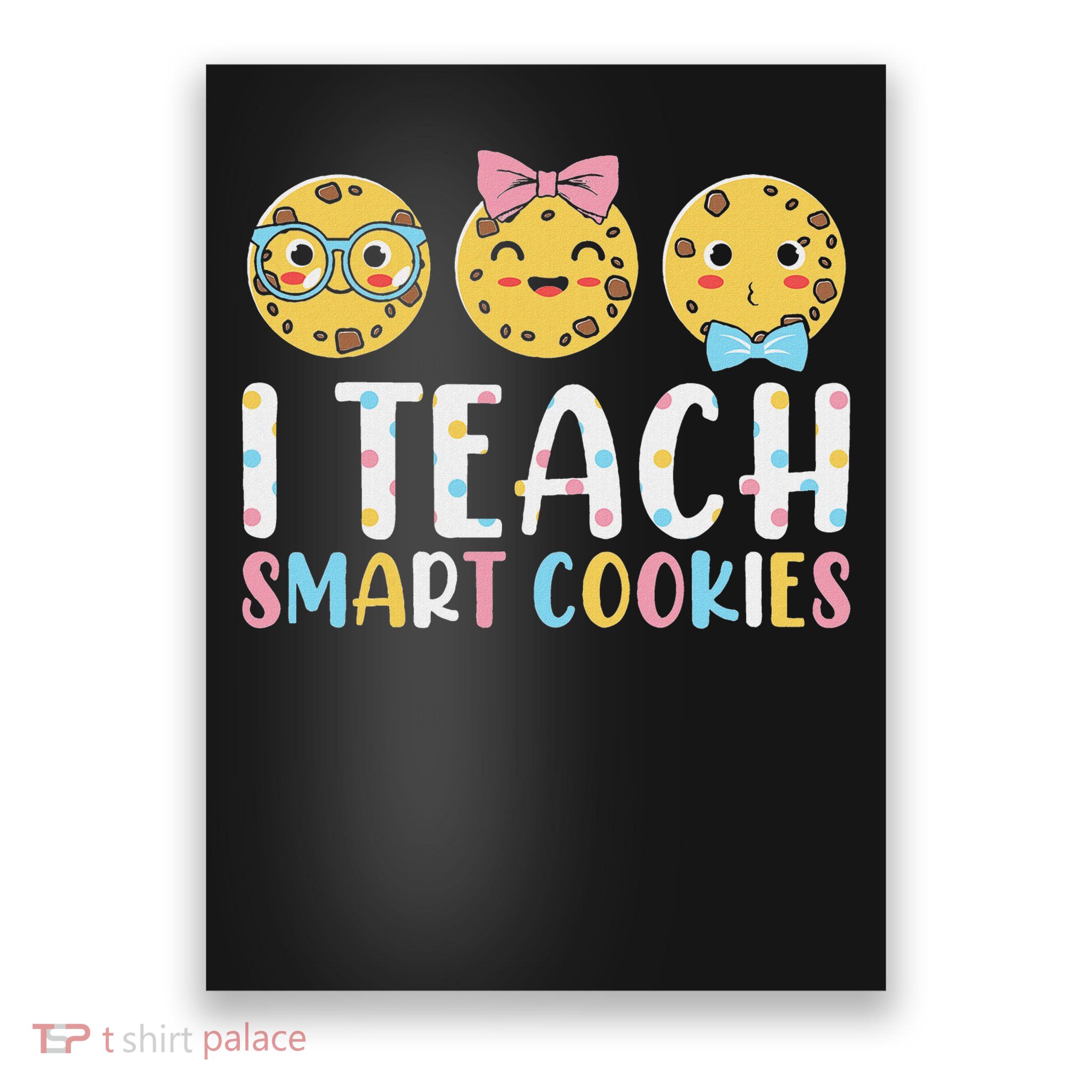 Funny Teacher I Teach Smart Cookies Poster