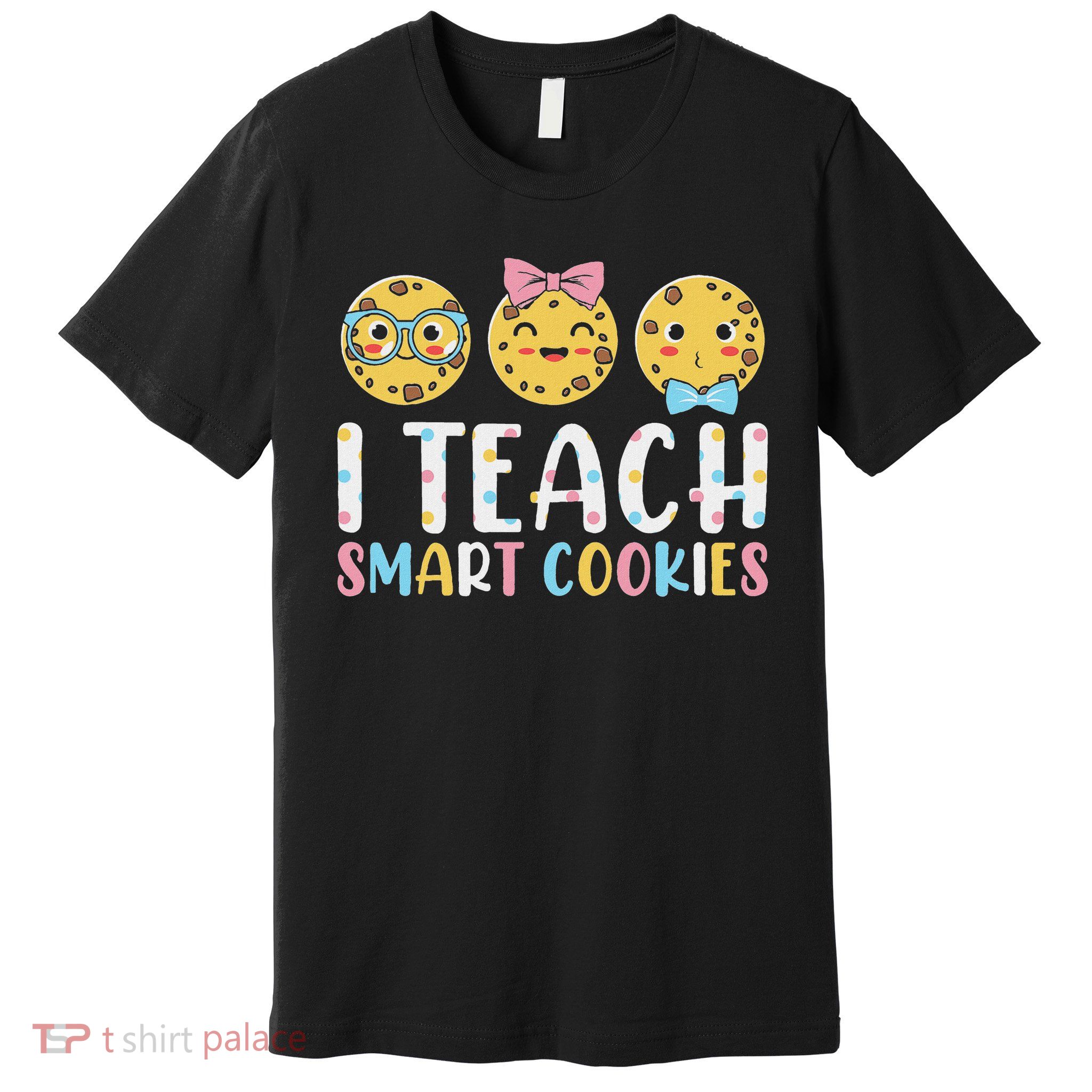 Funny Teacher I Teach Smart Cookies Premium T-Shirt