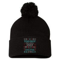 Funny This Is My ItS Too Hot For Ugly Christmas Sweaters Pom Pom 12in Knit Beanie