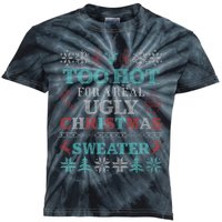 Funny This Is My ItS Too Hot For Ugly Christmas Sweaters Kids Tie-Dye T-Shirt