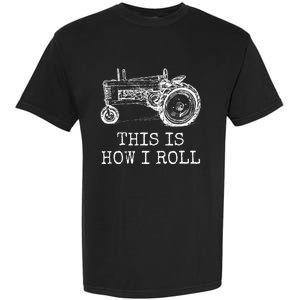 Farming This Is How I Roll Tractor Farmer Garment-Dyed Heavyweight T-Shirt