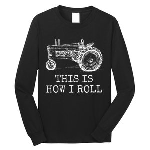 Farming This Is How I Roll Tractor Farmer Long Sleeve Shirt