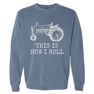 Farming This Is How I Roll Tractor Farmer Garment-Dyed Sweatshirt