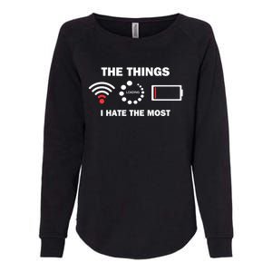 Funny Things I Hate Bad Wifi Signal Buffering Low Battery Gift Womens California Wash Sweatshirt