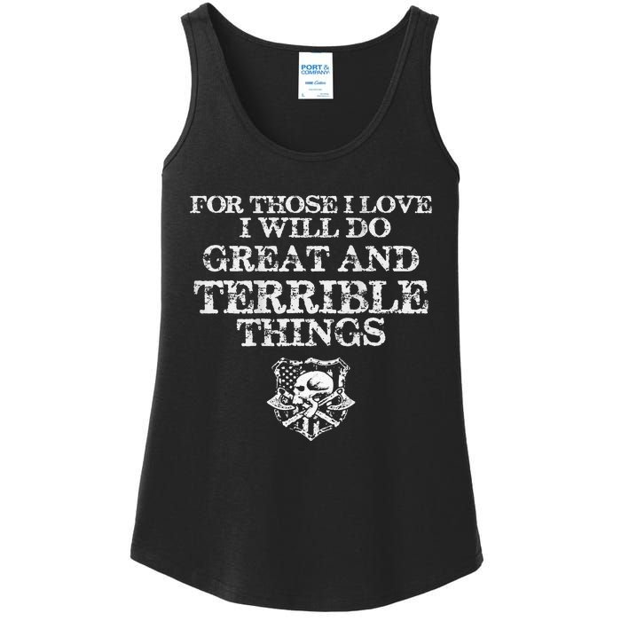 For Those I Love I Will Do Great And Terrible Things Ladies Essential Tank