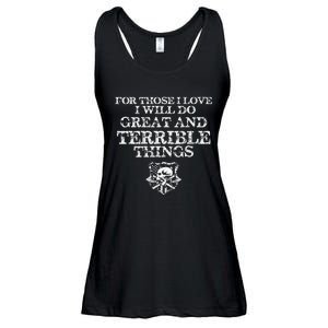 For Those I Love I Will Do Great And Terrible Things Ladies Essential Flowy Tank