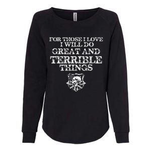 For Those I Love I Will Do Great And Terrible Things Womens California Wash Sweatshirt