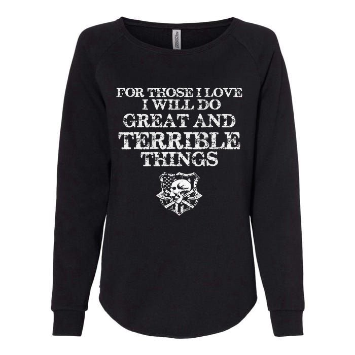 For Those I Love I Will Do Great And Terrible Things Womens California Wash Sweatshirt