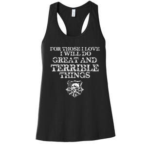 For Those I Love I Will Do Great And Terrible Things Women's Racerback Tank