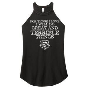 For Those I Love I Will Do Great And Terrible Things Women's Perfect Tri Rocker Tank