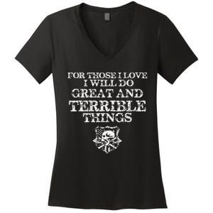 For Those I Love I Will Do Great And Terrible Things Women's V-Neck T-Shirt