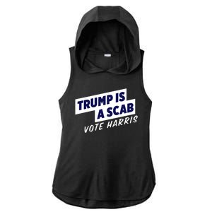 Funny Trump Is A Scab Vote Harris Kamala 2024 Ladies PosiCharge Tri-Blend Wicking Draft Hoodie Tank