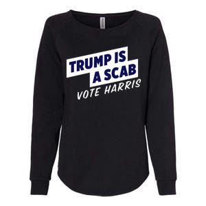 Funny Trump Is A Scab Vote Harris Kamala 2024 Womens California Wash Sweatshirt