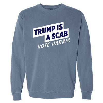 Funny Trump Is A Scab Vote Harris Kamala 2024 Garment-Dyed Sweatshirt