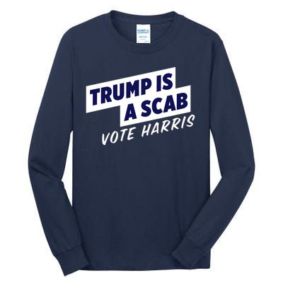 Funny Trump Is A Scab Vote Harris Kamala 2024 Tall Long Sleeve T-Shirt