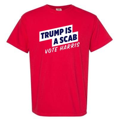 Funny Trump Is A Scab Vote Harris Kamala 2024 Garment-Dyed Heavyweight T-Shirt