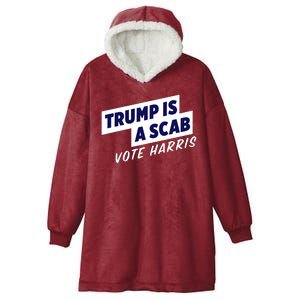 Funny Trump Is A Scab Vote Harris Kamala 2024 Hooded Wearable Blanket