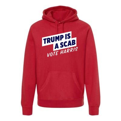 Funny Trump Is A Scab Vote Harris Kamala 2024 Premium Hoodie