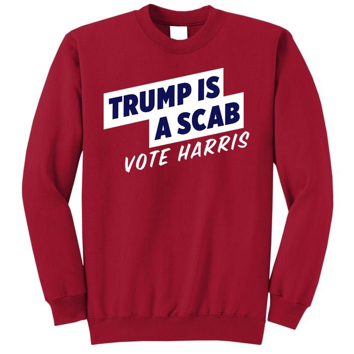 Funny Trump Is A Scab Vote Harris Kamala 2024 Tall Sweatshirt