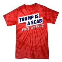 Funny Trump Is A Scab Vote Harris Kamala 2024 Tie-Dye T-Shirt