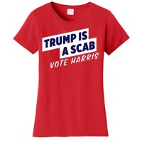 Funny Trump Is A Scab Vote Harris Kamala 2024 Women's T-Shirt