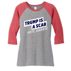 Funny Trump Is A Scab Vote Harris Kamala 2024 Women's Tri-Blend 3/4-Sleeve Raglan Shirt