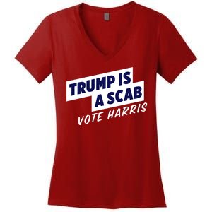 Funny Trump Is A Scab Vote Harris Kamala 2024 Women's V-Neck T-Shirt