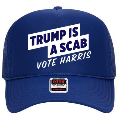 Funny Trump Is A Scab Vote Harris Kamala 2024 High Crown Mesh Back Trucker Hat