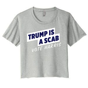 Funny Trump Is A Scab Vote Harris Kamala 2024 Women's Crop Top Tee