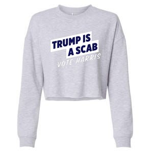 Funny Trump Is A Scab Vote Harris Kamala 2024 Cropped Pullover Crew