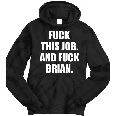 Fuck This Job And Fuck Brian Tie Dye Hoodie