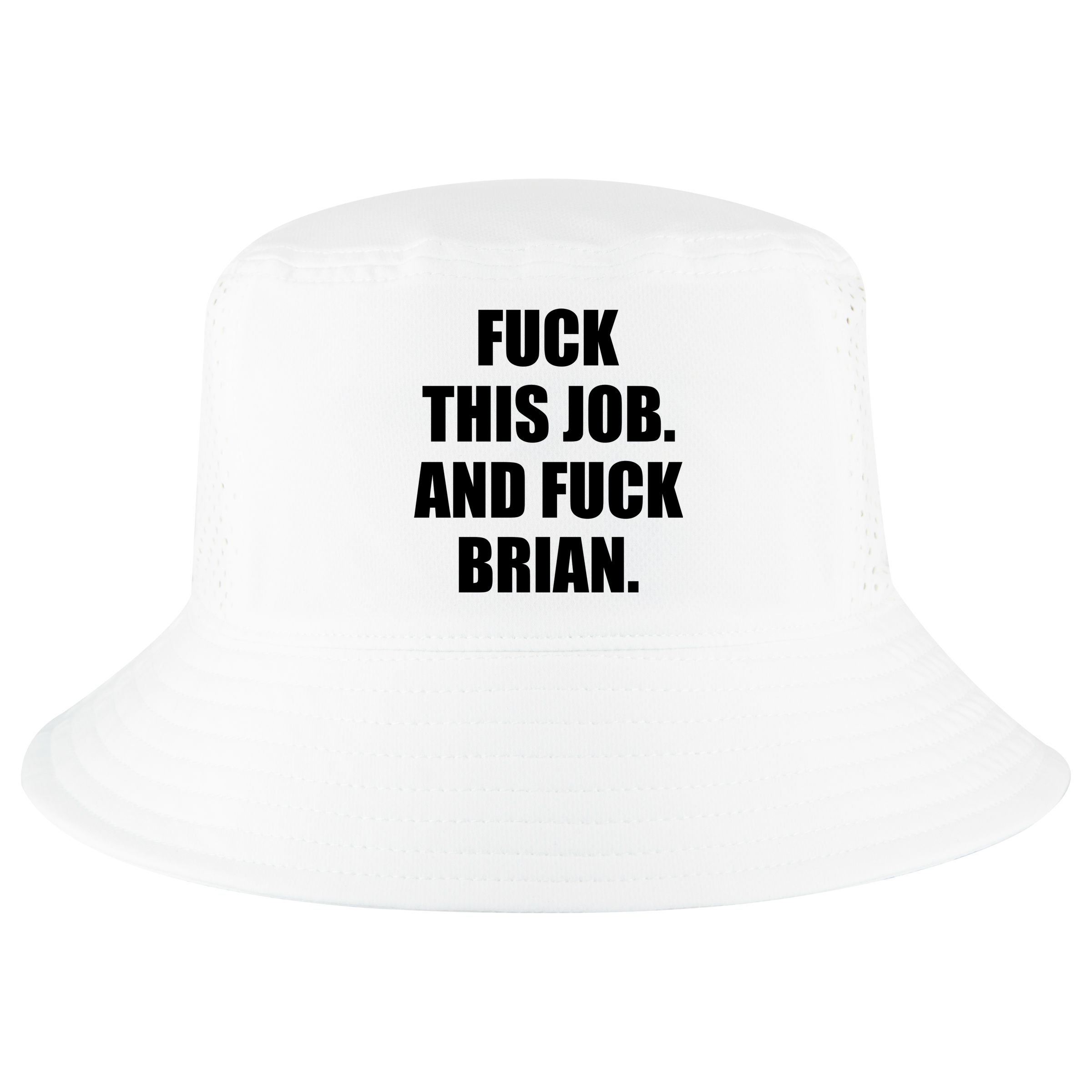 Fuck This Job And Fuck Brian Cool Comfort Performance Bucket Hat